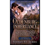 The Oldenburg Inheritance: A Historical Romance Suspense Novel of a Marriage of Convenience, a Dying Heiress, Hidden German Wealth, Family Betrayal, ... Risking Everything (The Love Lost Series)