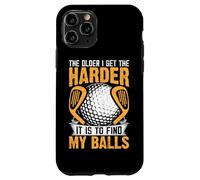 The Older I Get The Harder It Is To Find My Balls Case for iPhone 11 Pro