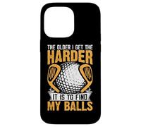 The Older I Get The Harder It Is To Find My Balls Case for iPhone 14 Pro Max