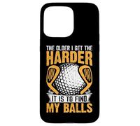 The Older I Get The Harder It Is To Find My Balls Case for iPhone 15 Pro Max