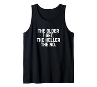 The Older I Get The Heller The No Mens Womens Tank Top