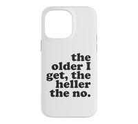 The Older I Get The Heller The No Pun Funny Sarcastic Quote Case for iPhone 14 Pro Max