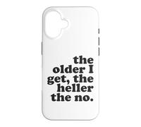 The Older I Get The Heller The No Pun Funny Sarcastic Quote Case for iPhone 16