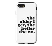 The Older I Get The Heller The No Pun Funny Sarcastic Quote Case for iPhone SE (2020) / 7/8