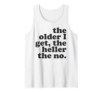 The Older I Get The Heller The No Pun Funny Sarcastic Quote Tank Top