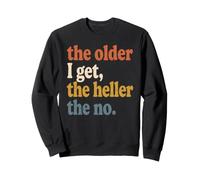 The Older I Get The Heller The No Retired Old Men Women Sweatshirt