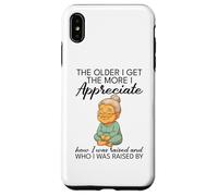 The older I get the more I appreciate how I was raised Case for iPhone XS Max