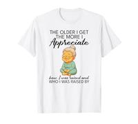 The Older I get The More I Appreciate How I was Raised T-Shirt