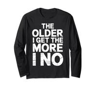 The Older I Get The More I No Aging Wisdom Joke - Long Sleeve T-Shirt