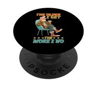 The Older I Get The More I No Aging Wisdom Joke PopSockets Adhesive PopGrip