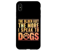 The older i get the more i speak to Dogs Grandpa Case for iPhone XS Max