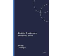 The Older Scholia on the Prometheus Bound: 19 (Mnemosyne, Supplements, 19)