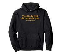 The Older the Fiddle, the Sweeter the Tune Old Irish Proverb Pullover Hoodie