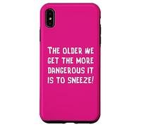 The Older We Get The More Dangerous it is to Sneeze Fun Case for iPhone XS Max