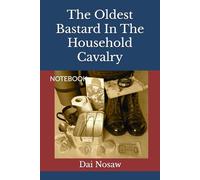 The Oldest Bastard In The Household Cavalry: Notebook