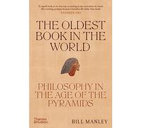 The Oldest Book in the World – Philosophy in the Age of the Pyramids