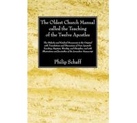 The Oldest Church Manual called the Teaching of the Twelve Apostles: The Didache and Kindred Documents in the Original, with Translations and ... and Facsimilies of the Jerusalem Manuscript
