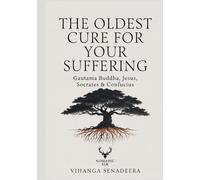 The Oldest Cure for Your Suffering: Gautama Buddha, Jesus, Socrates & Confucius