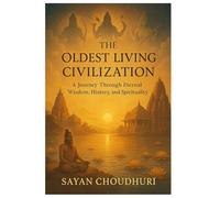 The Oldest Living Civilization: A Journey Through Eternal Wisdom, History, and Spirituality: 5 (Self-Help)
