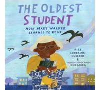 The Oldest Student : How Mary Walker Learned to Read