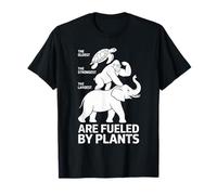The Oldest The Strongest The Largest are Fueled by Plants T-Shirt