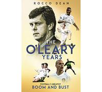 The O'Leary Years: Football's Greatest Boom and Bust