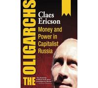 The Oligarchs: Money and Power in Capitalist Russia