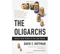 The Oligarchs: Wealth and Power in the New Russia