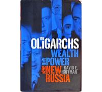 The Oligarchs: Wealth and Power in the New Russia