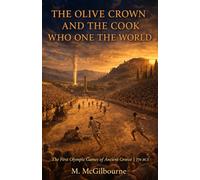 The Olive Crown & The Cook Who Won the World First Olympic Games: Ancient Greece | 776 BCE: 16 (BEYOND HIS STORY WE STAND)