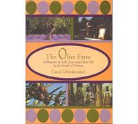 The Olive Farm: A Memoir of Life, Love and Olive Oil in Southern France