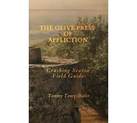 The Olive Press of Affliction: Crushing Season Field Guide