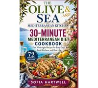 THE OLIVE & SEA MEDITERRANEAN KITCHEN: 30-Minute Mediterranean Diet Cookbook Fast Weeknight Recipes for Busy Days, Small Kitchens, and Real Life (The Mediterranean Diet Made Simple Series)