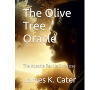 The Olive Tree Oracle: The Apostle Paul in Syracuse