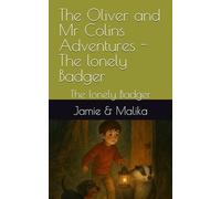 The Oliver and Mr Colins Adventures - The lonely Badger: The lonely Badger (The Oliver and Mr Colin Adventures)