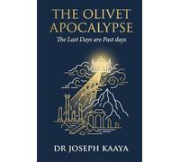 The Olivet Apocalypse: The Last Days Are Past Days