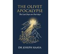 The Olivet Apocalypse: The Last Days Are Past Days