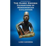 The Olmec Enigma: Foundations of Mesoamerican Civilization (1)