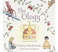 The Ology: Ancient Truths, Ever New