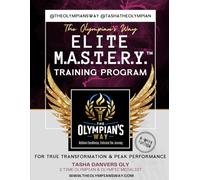 The Olympian’s Way Elite M.A.S.T.E.R.Y.™ Training Program: For True Transformation & Peak Performance (6 Week Edition)