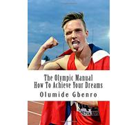 The Olympic Manual: How To Achieve Your Dreams: Karsten Warholm Edition: Volume 4 (The Olympic Manual Series)