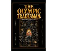 The Olympic Tradesman: 33 Guided Visualisations to Slay Your Monsters and Build Your Inner Empire