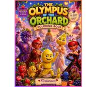 The Olympus of the Orchard: A Magical Coloring Book Filled with Fruit Gods, Fantasy Adventures, and Adorable Characters for Kids and Creative Minds