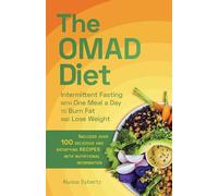 The Omad Diet: Intermittent Fasting with One Meal a Day to Burn Fat and Lose Weight
