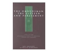 The Ombudsman and Parliament: A History of the Parliamentary and Health Service Ombudsman