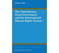 The Ombudsman, Good Governance and the International Human Rights System (Progress in Automation and Information Systems): 133 (International Studies in Human Rights, 133)
