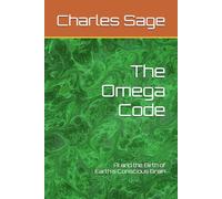 The Omega Code: AI and the Birth of Earth's Conscious Brain