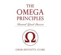 The Omega Principles: Toward Good Success