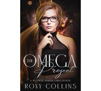 The Omega Project: A Reverse Harem Omegaverse (Billionaires in Heat)