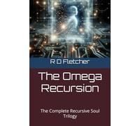 The Omega Recursion: The Complete Recursive Soul Trilogy (Recursive Soul Triptych)